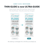 THIN-GLIDE floss is now called ULTRA-GUIDE: the same box under its new name